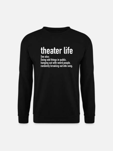 Theater Life | Theater Actor & Actress - Unisex Pullover - Schwarz
