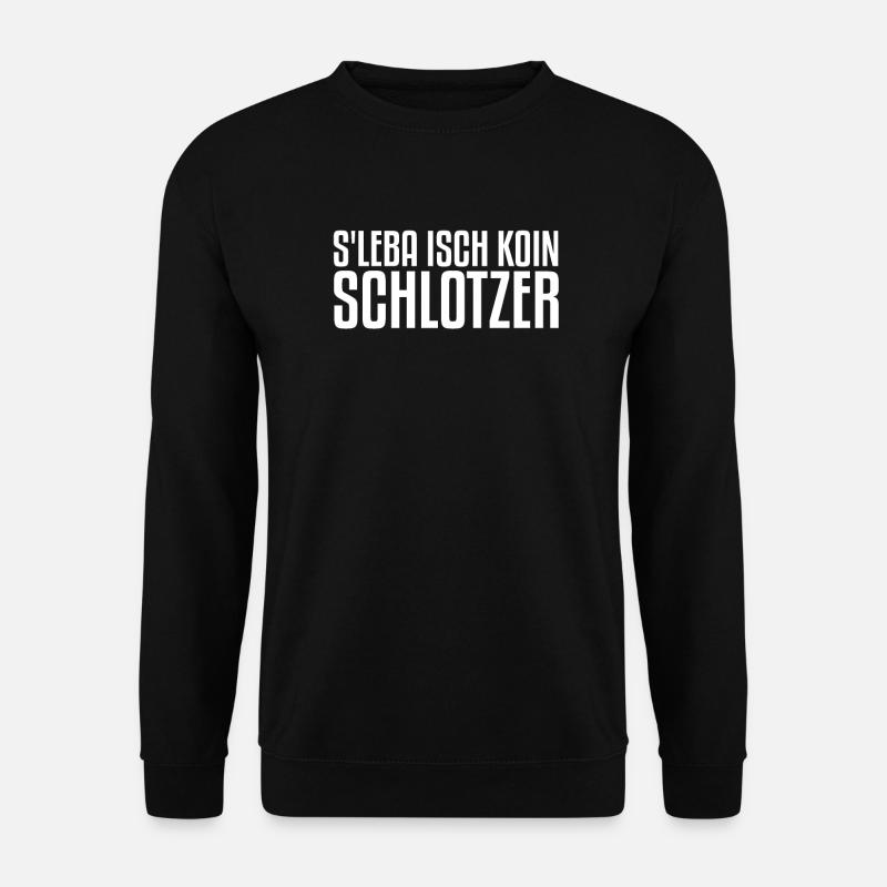 S'Leba isch koin Schlotzer | Schwäbischer Dialekt - Unisex Pullover - Schwarz