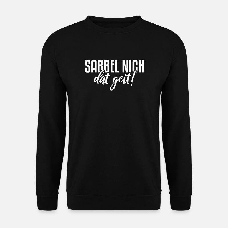 Sabbel nich dat geit | Norddeutschland Küste - Unisex Pullover - Schwarz