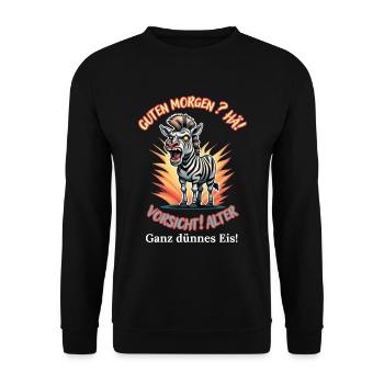 Good morning? Huh! Beware of old very thin ice - Unisex Sweatshirt - black - Front - Alina (178cm) & Michal (187cm)