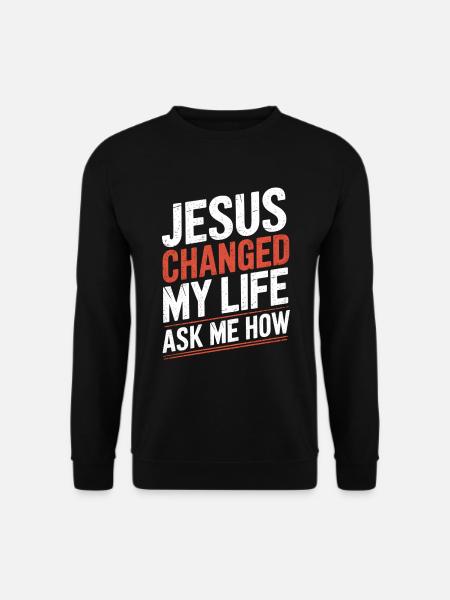 Jesus changed my life! Christian - Unisex Sweatshirt - black