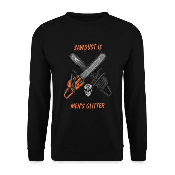 Men's Glitter: Sawdust & Chainsaws Humor - Unisex Sweatshirt - black - Front - Alina (178cm) & Michal (187cm)