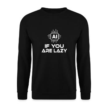 IA SI VOUS ÊTES PARESSEUX - Sweat-shirt Unisexe - noir - Devant - Alina (178cm) & Michal (187cm)