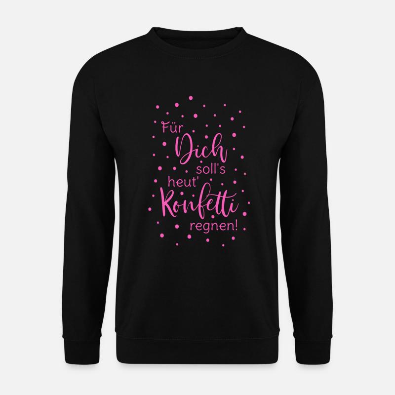 Für Dich soll's heut Konfetti regnen Spruch pink - Unisex Pullover - Schwarz