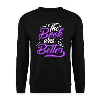 The Book Was Better Bookworm Reader Reading Gift - Unisex Sweatshirt - black - Front - Alina (178cm) & Michal (187cm)