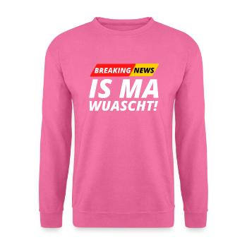 Is ma wuascht! Dialektspruch für "ist mir egal!" - Unisex Pullover - Pink - Vorne