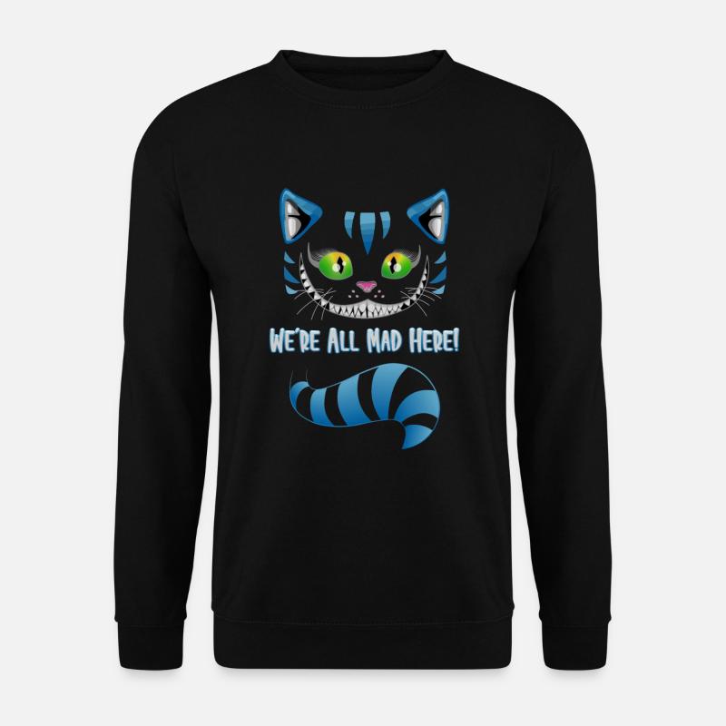 We´re all mad here - Katze Kater Geschenkidee - Unisex Pullover - Schwarz