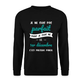 Anniversaire - Pas parfait mais né le 1er Décembre - Sweat-shirt Unisexe - noir - Devant - Alina (178cm) & Michal (187cm)