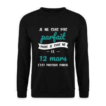 Anniversaire - Pas parfait mais né le 12 Mars - Sweat-shirt Unisexe - noir - Devant - Alina (178cm) & Michal (187cm)