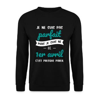 Anniversaire - Pas parfait mais né le 1er Avril - Sweat-shirt Unisexe - noir - Devant - Alina (178cm) & Michal (187cm)