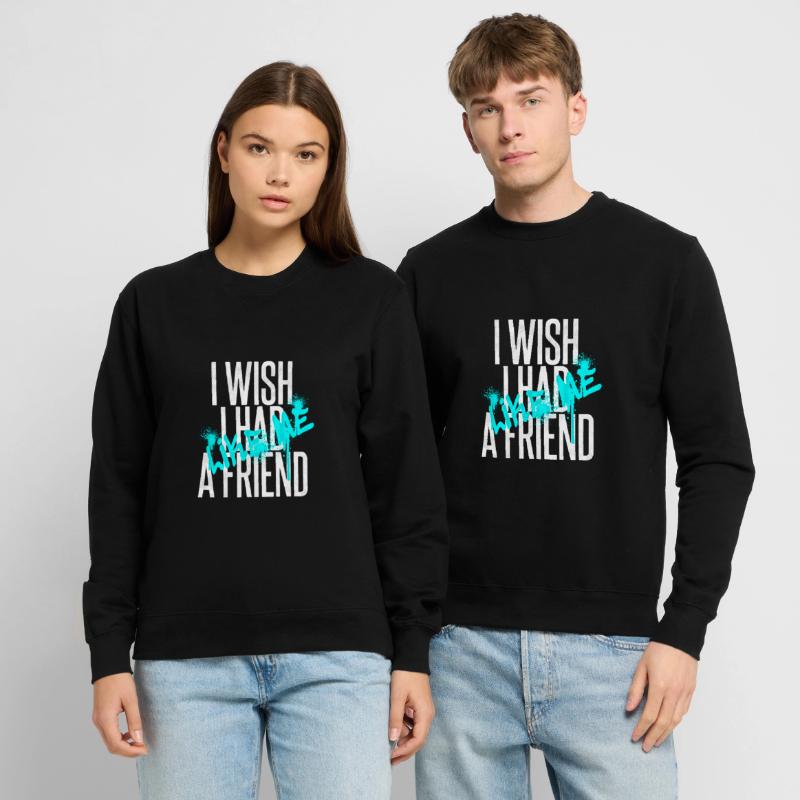 J’aurais aimé, j’avais un ami, comme moi - Label 126 Sweat-shirt Unisexe