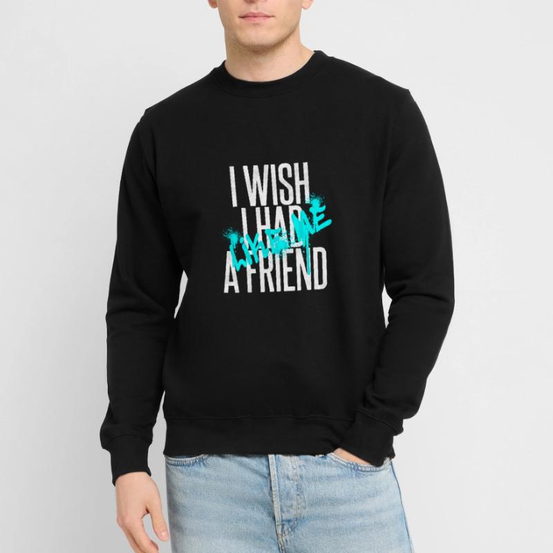 J’aurais aimé, j’avais un ami, comme moi - Label 126 Sweat-shirt Unisexe