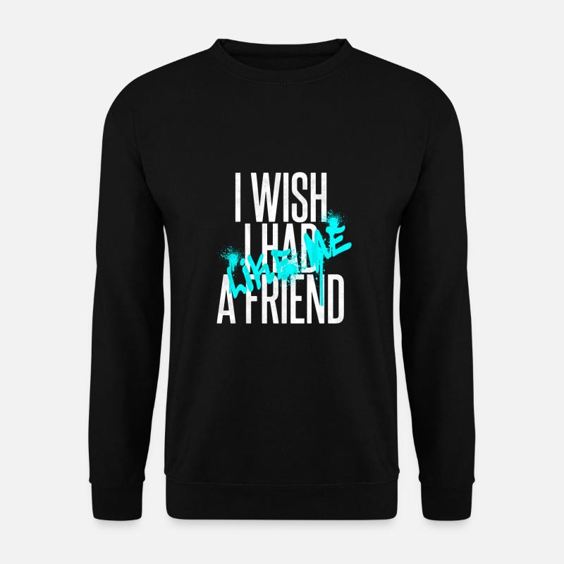 J’aurais aimé, j’avais un ami, comme moi - Label 126 - Sweat-shirt Unisexe - noir