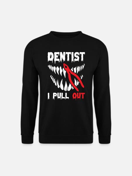I Pull Out Funny Dentist - Unisex Sweatshirt - black