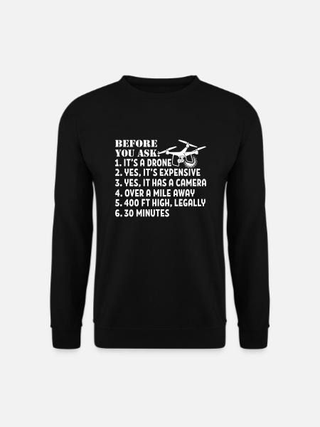 It's a drone - Unisex Sweatshirt - black