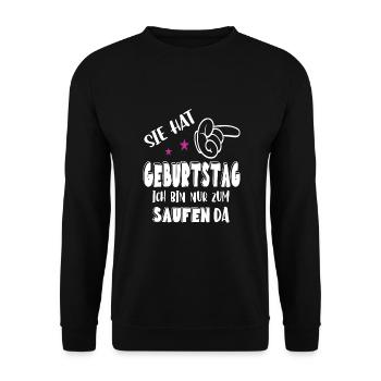 Sie hat Geburtstag ich bin nur zum saufen da - Unisex Pullover - Schwarz - Vorne - Alina (178cm) & Michal (187cm)