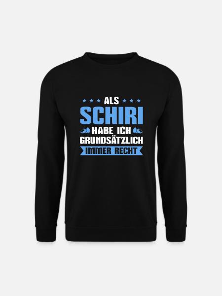 Schiedsrichter haben immer Recht Schiri - Unisex Pullover - Schwarz