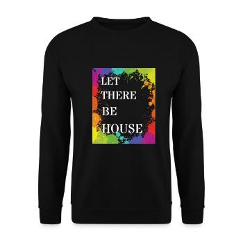 Let There Be House Music Soulful Deep Music EDM - Unisex Pullover - Schwarz - Vorne - Alina (178cm) & Michal (187cm)
