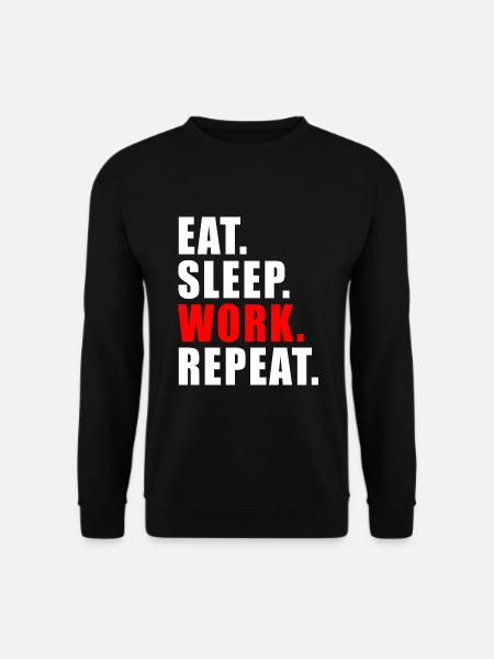 EAT SLEEP WORK REPEAT GESCHENK BÜRO HUMOR ARBEITEN - Unisex Pullover - Schwarz
