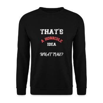 Das ist eine schreckliche Idee, was Zeit lustiges Zitat - Unisex Pullover - Schwarz - Vorne - Alina (178cm) & Michal (187cm)