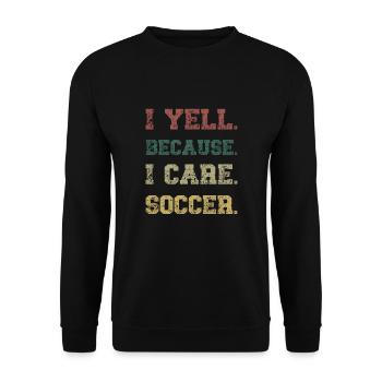 I Yell Because I Care Soccer - Unisex Sweatshirt - black - Front - Alina (178cm) & Michal (187cm)