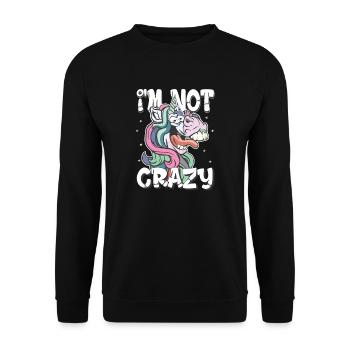 i am not crazy - crazy unicorn gift - Unisex Sweatshirt - black - Front - Alina (178cm) & Michal (187cm)