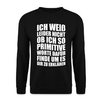 Ich weiß leider nicht ob ich so primitive Worte - Unisex Pullover - Schwarz - Vorne - Alina (178cm) & Michal (187cm)