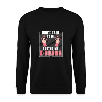 Don't Talk To Me During My K-Drama Funny K-Pop - Unisex Sweatshirt - black - Front - Alina (178cm) & Michal (187cm)