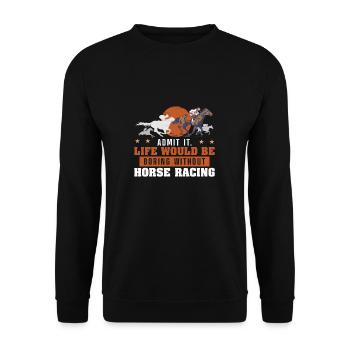 Admit It Life Would Be Boring Funny Derby Day - Unisex Sweatshirt - black - Front - Alina (178cm) & Michal (187cm)