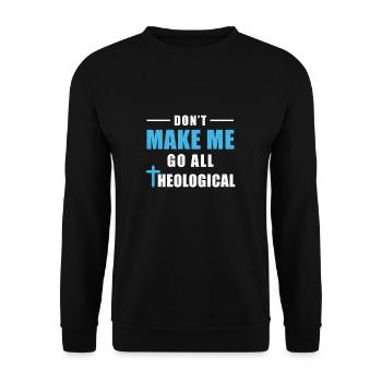 Don't Make Me Go All Theologian humoristique - Sweat-shirt Unisexe - noir - Devant - Alina (178cm) & Michal (187cm)