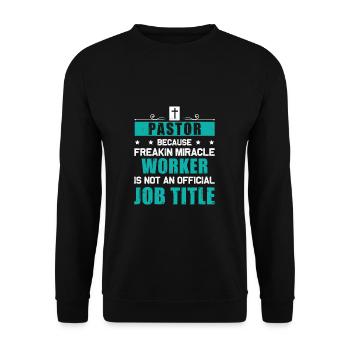 Pastor Freakin Miracle Worker Lustiger Theologe - Unisex Pullover - Schwarz - Vorne - Alina (178cm) & Michal (187cm)