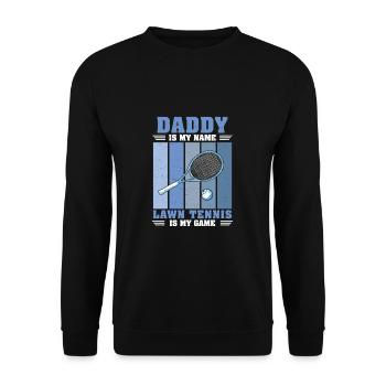 Daddy Is My Name Funny Racket Sports Match For - Unisex Sweatshirt - black - Front - Alina (178cm) & Michal (187cm)