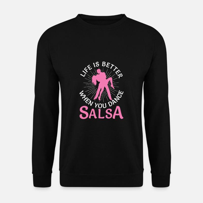 Das Leben ist besser, wenn du Salsa tanzt - Unisex Pullover - Schwarz