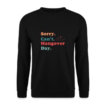 Sorry Can't Funny Hangover Day For A Drunkard - Unisex Sweatshirt - black - Front - Alina (178cm) & Michal (187cm)