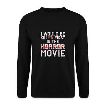 I Would Be Killed First In The Horror Movie Film - Unisex Sweatshirt - black - Front - Alina (178cm) & Michal (187cm)