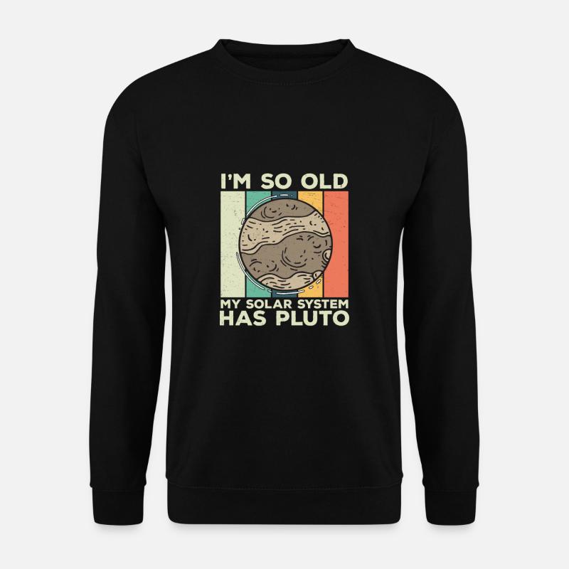 I'm So Old Retro Planet Pluto Sonnensystem für - Unisex Pullover - Schwarz