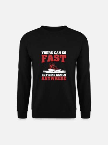 Le vôtre peut aller vite Cool Airboating Un plaisancier des marais - Sweat-shirt Unisexe - noir