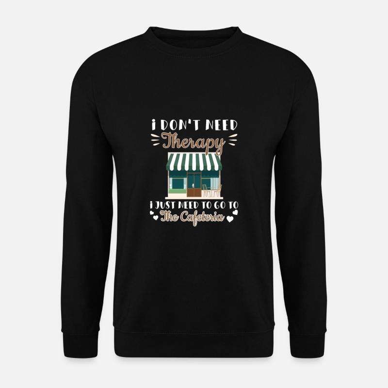 I don't need therapy Funny - Unisex Sweatshirt - black