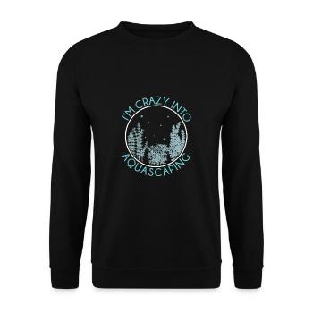 Funny I'm Crazy Into Aquascaping For An Aquascaper - Unisex Sweatshirt - black - Front - Alina (178cm) & Michal (187cm)