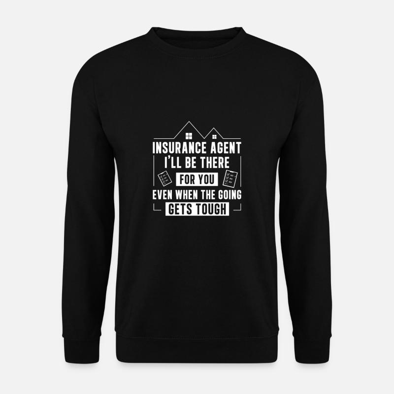 Insurance Agent There For You Funny Life Insurance - Unisex Pullover - Schwarz