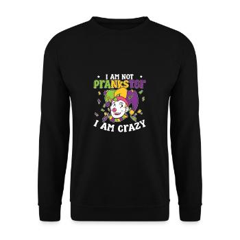 Lustig, ich bin kein Witzbold Ich bin verrückt - Unisex Pullover - Schwarz - Vorne - Alina (178cm) & Michal (187cm)