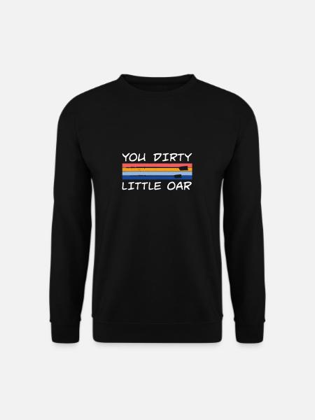 Funny Rowing Humor You Dirty Little Oar For A - Unisex Sweatshirt - black