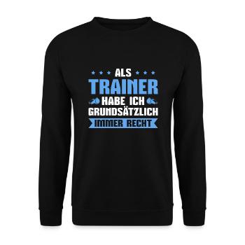 Fußballtrainer Haben immer Recht Trainer Geschenk - Unisex Pullover - Schwarz - Vorne - Alina (178cm) & Michal (187cm)