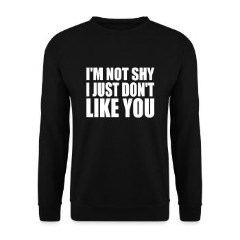 i'm not shy i just don't like you - Unisex Sweatshirt - black - Front - Alina (178cm) & Michal (187cm)