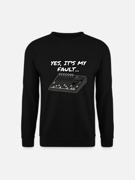 Yes, It's My Fault Sound Engineer Mixer Funny - Unisex Sweatshirt - black