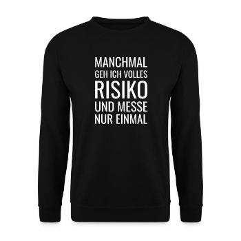 Manchmal Volles Risiko Und Messe Nur Einmal - Unisex Pullover - Schwarz - Vorne - Alina (178cm) & Michal (187cm)