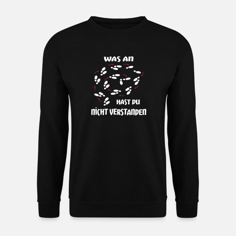 Spruch Tanzen Tanzschule Geschenk - Unisex Pullover - Schwarz