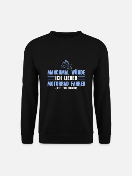 Motorrad fahren Spruch Motorradfahrer Geschenk - Unisex Pullover - Schwarz