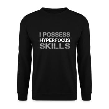 I possess hyperfocus skills I Lustige ADHS Sprüche - Unisex Pullover - Schwarz - Vorne - Alina (178cm) & Michal (187cm)