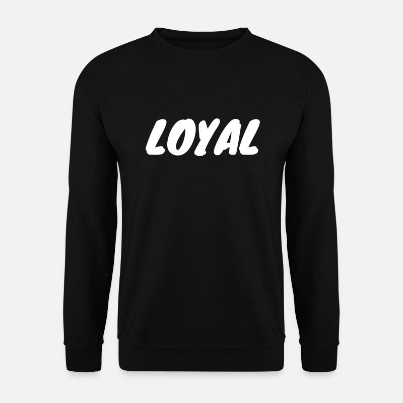 Loyal Loyalität - Unisex Pullover - Schwarz